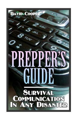Prepper'S Guide : Survival Communication In Any Disaster: (Survival Guide, Survival Gear)