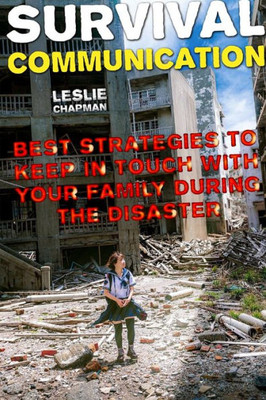 Survival Communication : Best Strategies To Keep In Touch With Your Family During The Disaster