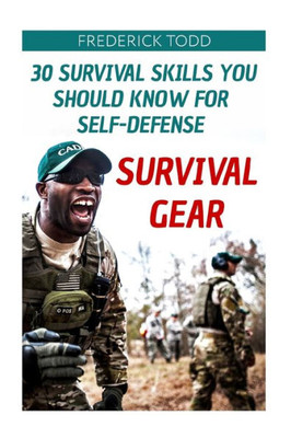 Survival Gear : 30 Survival Skills You Should Know For Self-Defense
