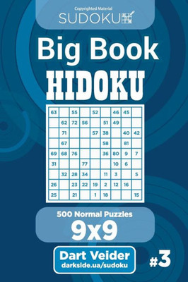 Sudoku Big Book Hidoku - 500 Normal Puzzles 9X9 (Volume 3)