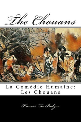 The Chouans : La Comédie Humaine: Les Chouans