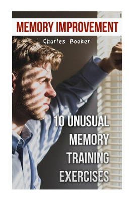 Memory Improvement : 10 Unusual Memory Training Exercises