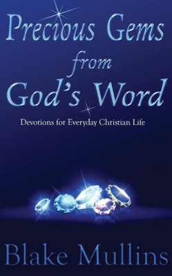 Precious Gem'S From God'S Word : Devotions For Everyday Christian Life