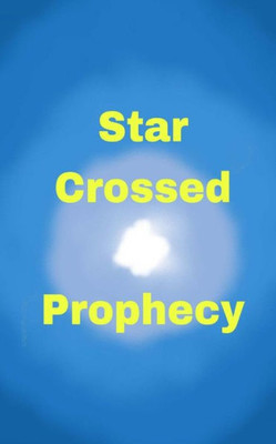 Star Crossed Prophecy
