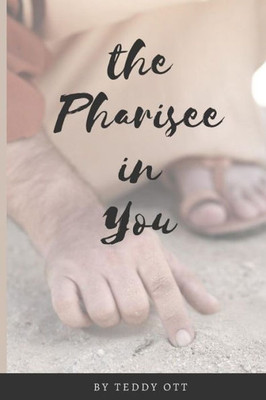 The Pharisee In You : The Root Of A Lost Generation