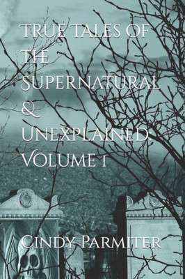 True Tales Of The Supernatural And Unexplained: