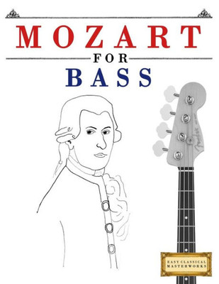 Mozart For Bass : 10 Easy Themes For Bass Guitar Beginner Book