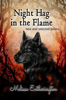 Night Hag In The Flame : New And Selected Poems