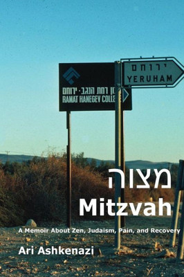 Mitzvah : A Memoir About Zen, Judaism, Pain, And Recovery