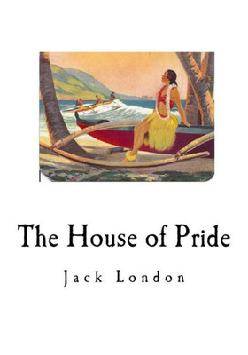 The House Of Pride : And Other Tales Of Hawaii