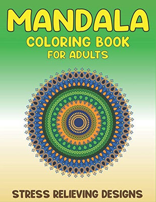 MANDALA COLORING BOOK FOR ADULTS STRESS RELIEVING DESIGNS: 50 Beginner-Friendly & Relaxing Floral Art Activities on High-Quality Extra-Thick ... (Coloring Is Fun) Cute gifts for lovely women