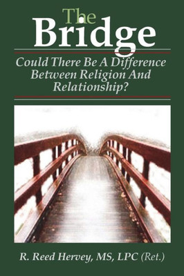 The Bridge : Could There Be A Difference Between Religion And Relationship?