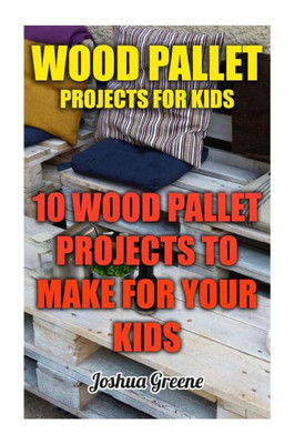 Wood Pallet Projects For Kids : 10 Wood Pallet Projects To Make For Your Kids