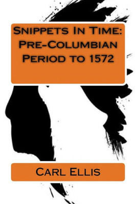 Snippets In Time : Pre-Columbian Period To 1572