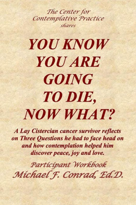 You Know You Are Going To Die, Now What?