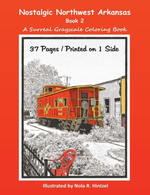 Nostalgic Northwest Arkansas Book 2 : A Surreal Grayscale Coloring Book