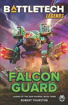 BattleTech Legends: Falcon Guard (Legend of the Jade Phoenix, Book Three)