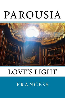 Parousia : Love'S Light