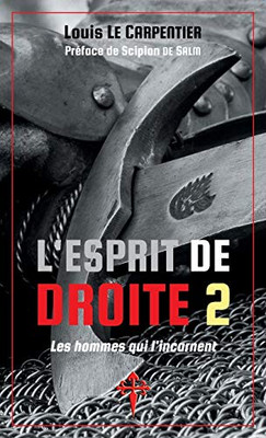 L'Esprit de Droite 2: Les Hommes qui l'incarnent (French Edition)