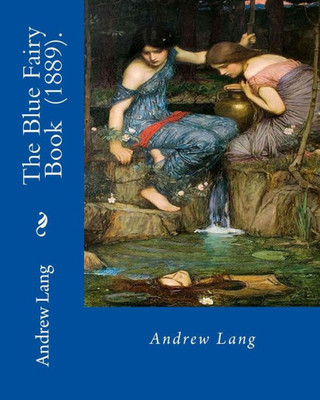 The Blue Fairy Book (1889). By: Andrew Lang : (Children'S Classics)