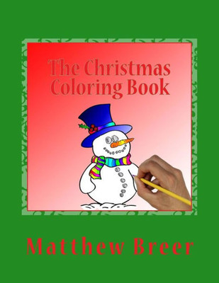 The Christmas Coloring Book : An Adult Coloring Book, Inspired By All Things Christmas!