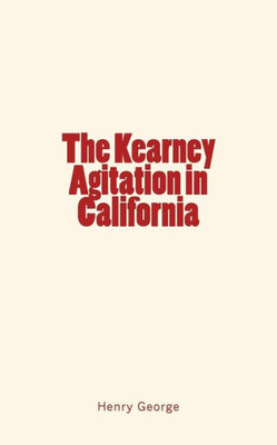 The Kearney Agitation In California