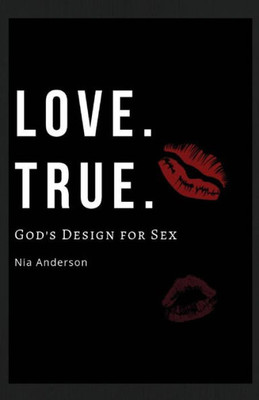 Love. True. : God'S Design For Sex