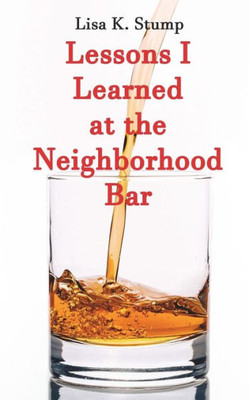 Lessons I Learned At The Neighborhood Bar