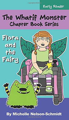 The Whatif Monster Chapter Book Series: Flora and the Fairy - Hardcover