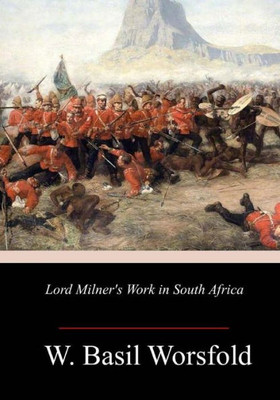 Lord Milner'S Work In South Africa