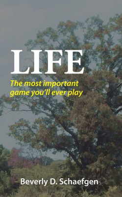 Life : The Most Important Game You'Ll Ever Play