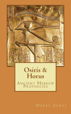 Osiris And Horus : Ancient Hebrew Prophecies