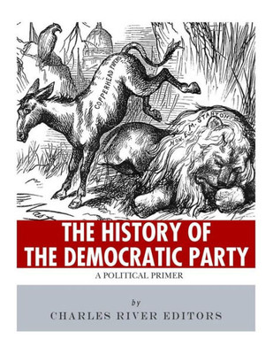 The History Of The Democratic Party : A Political Primer