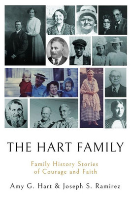 The Hart Family : Family History Stories Of Courage And Faith