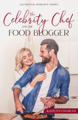 The Celebrity Chef And The Food Blogger