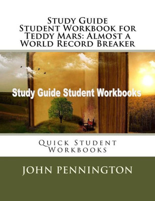 Study Guide Student Workbook For Teddy Mars: Almost A World Record Breaker : Quick Student Workbooks