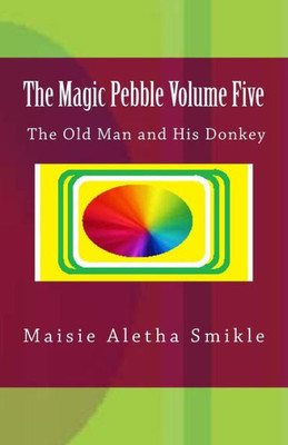 The Magic Pebble Volume Five : The Old Man And His Donkey