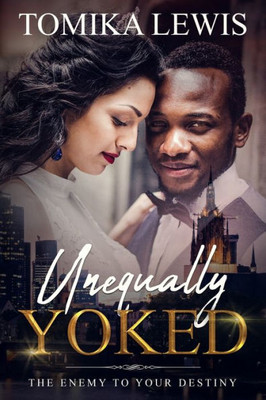 Unequally Yoked : The Enemy To Your Destiny