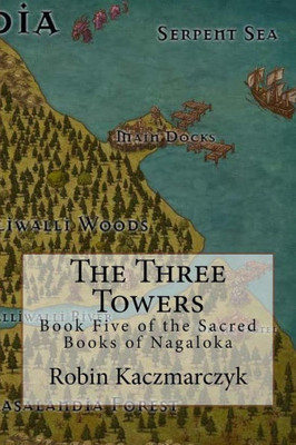 The Three Towers : Book Five Of The Sacred Books Of Nagaloka