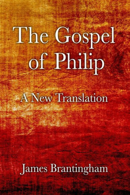 The Gospel Of Philip : A New Translation