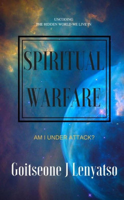 Spiritual Warfare : Am I Under Attack?