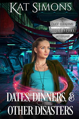 Dates, Dinners, and Other Disasters (A Cary Redmond Short Story Anthology)