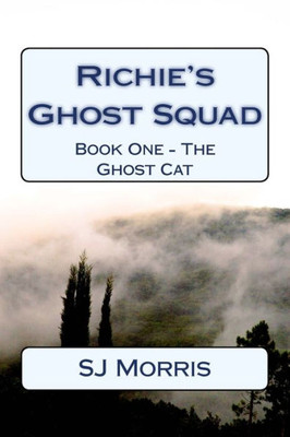 Richie'S Ghost Squad : Book One - The Ghost Cat