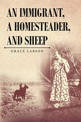 An Immigrant, A Homesteader, and Sheep - Paperback