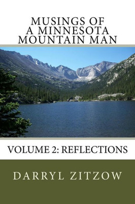 Musings Of A Minnesota Mountain Man Volume 2 : Reflections