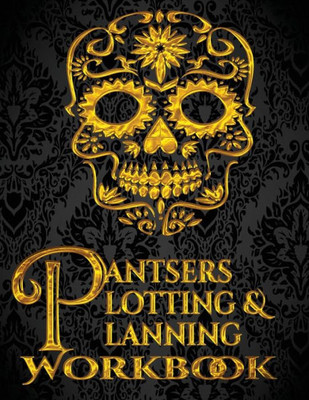 Pantsers Plotting And Planning Workbook 3