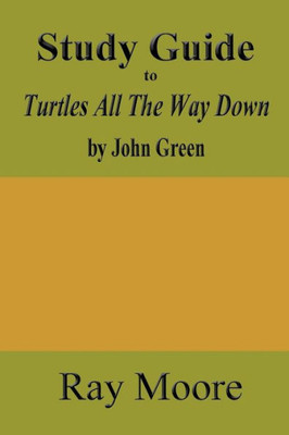 Study Guide To Turtles All The Way Down By John Green