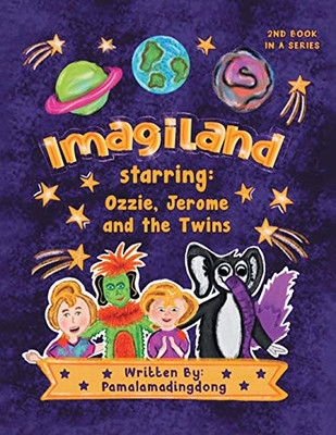 "Imagiland" starring Ozzie and Jerome and the twins: Second book in the "Always Believe" Series