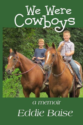 We Were Cowboys : A Memoir