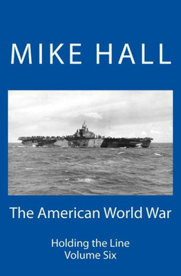 The American World War : Holding The Line